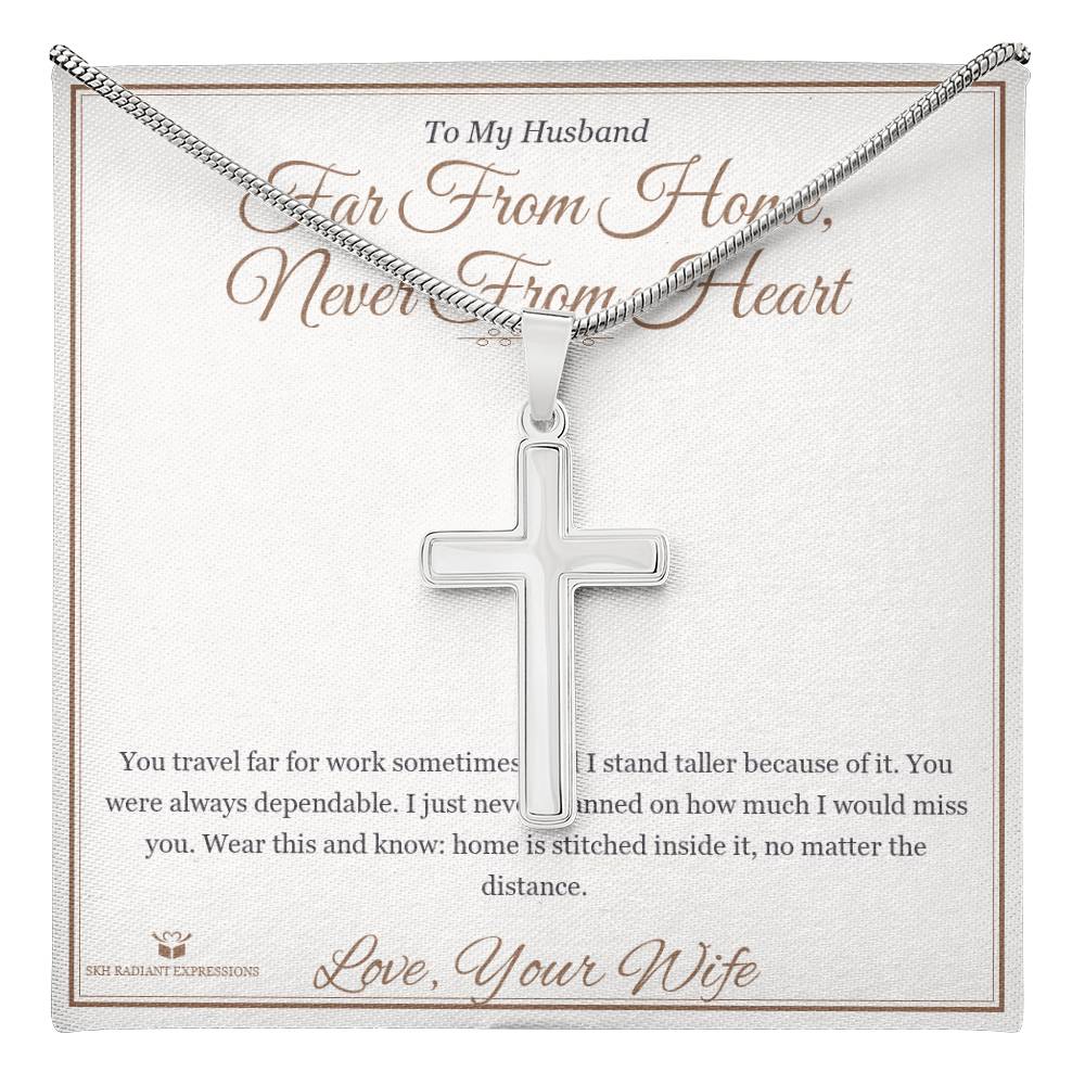 Far From Home, Never From Heart - Artisan Cross Necklace for Husband