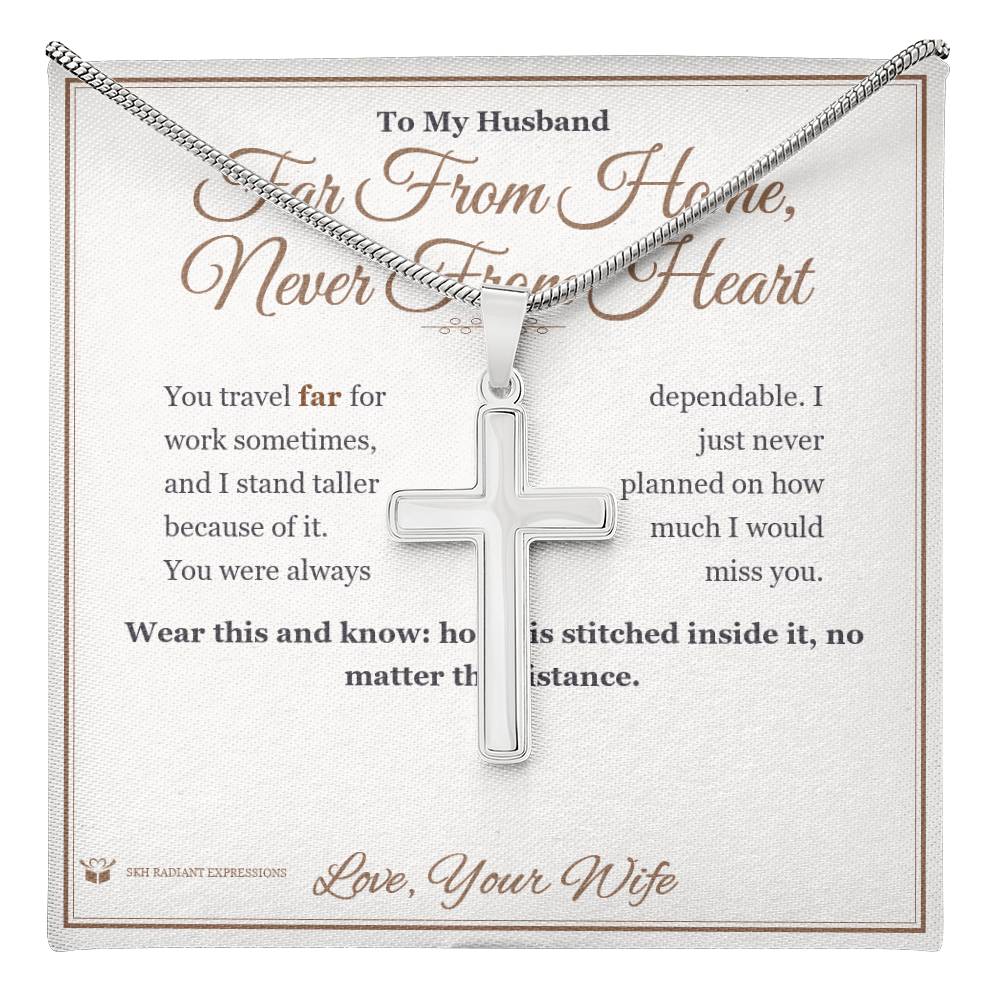 Far From Home, Never From Heart - Artisan Cross Necklace for Husband