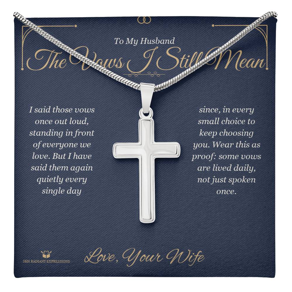 The Vows I Still Mean - Artisan Cross Necklace for Husband