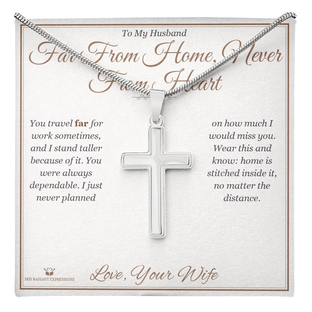 Far From Home, Never From Heart - Artisan Cross Necklace for Husband