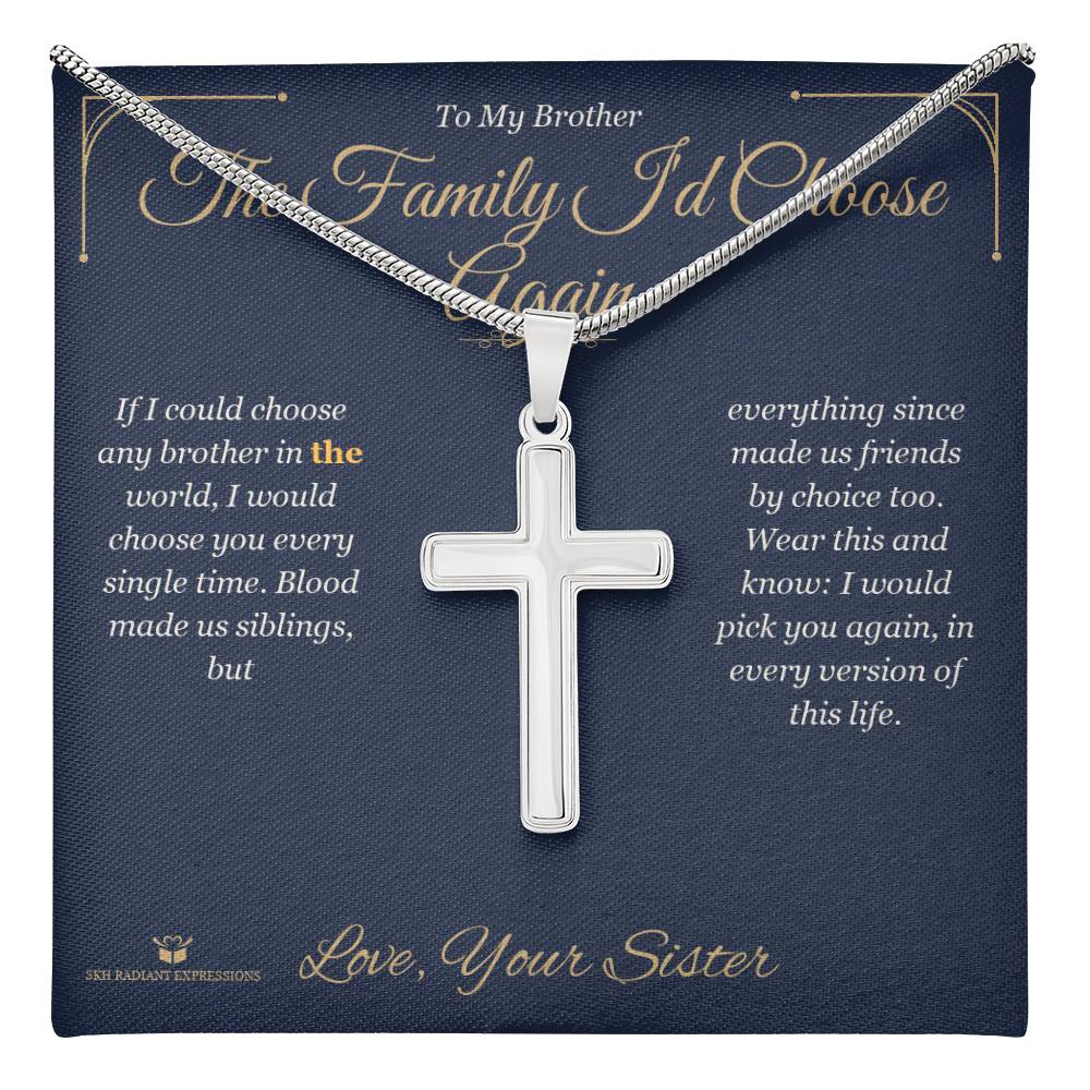 The Family I'd Choose Again - Artisan Cross Necklace for Brother