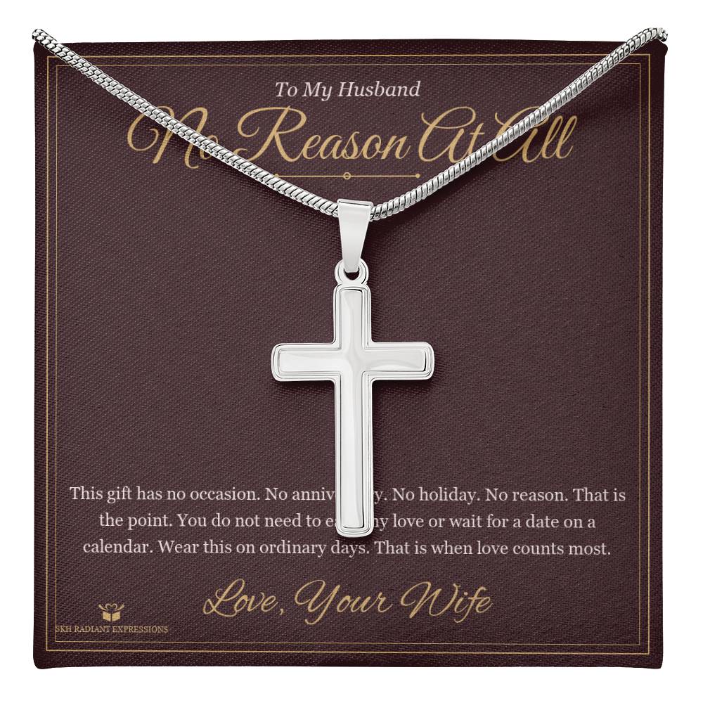No Reason At All - Artisan Cross Necklace for Husband