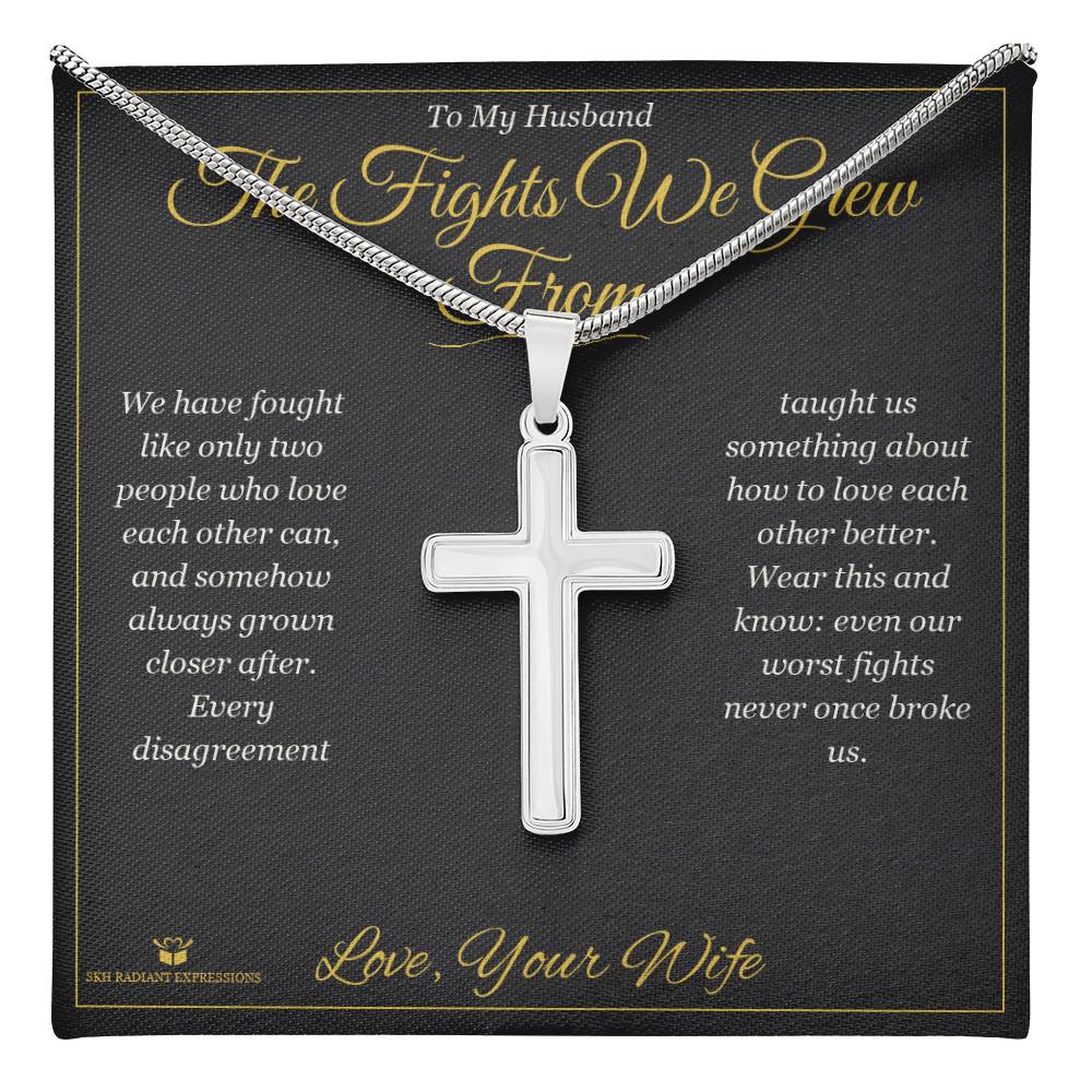 The Fights We Grew From - Artisan Cross Necklace for Husband