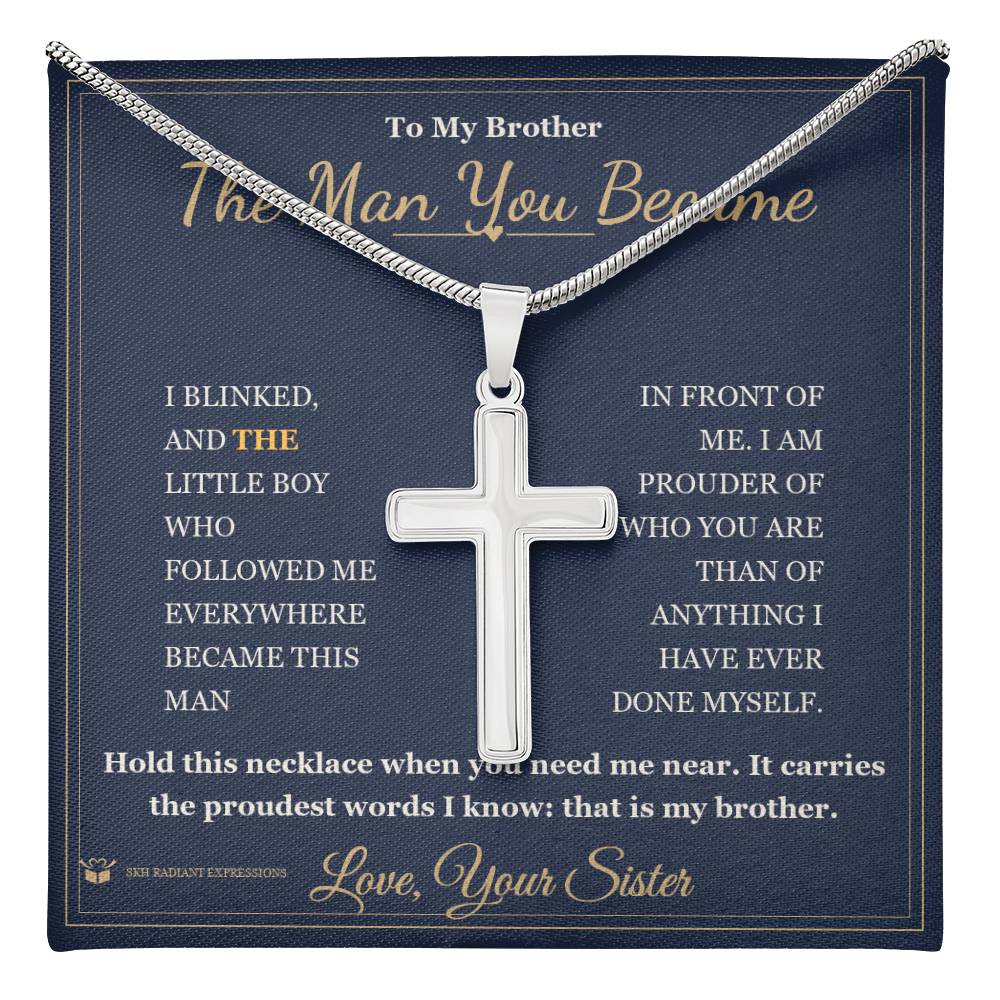 The Man You Became - Artisan Cross Necklace for Brother