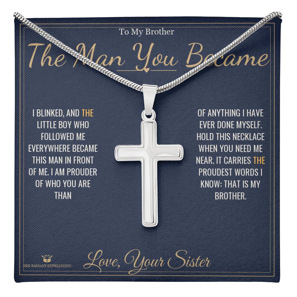 The Man You Became - Artisan Cross Necklace for Brother