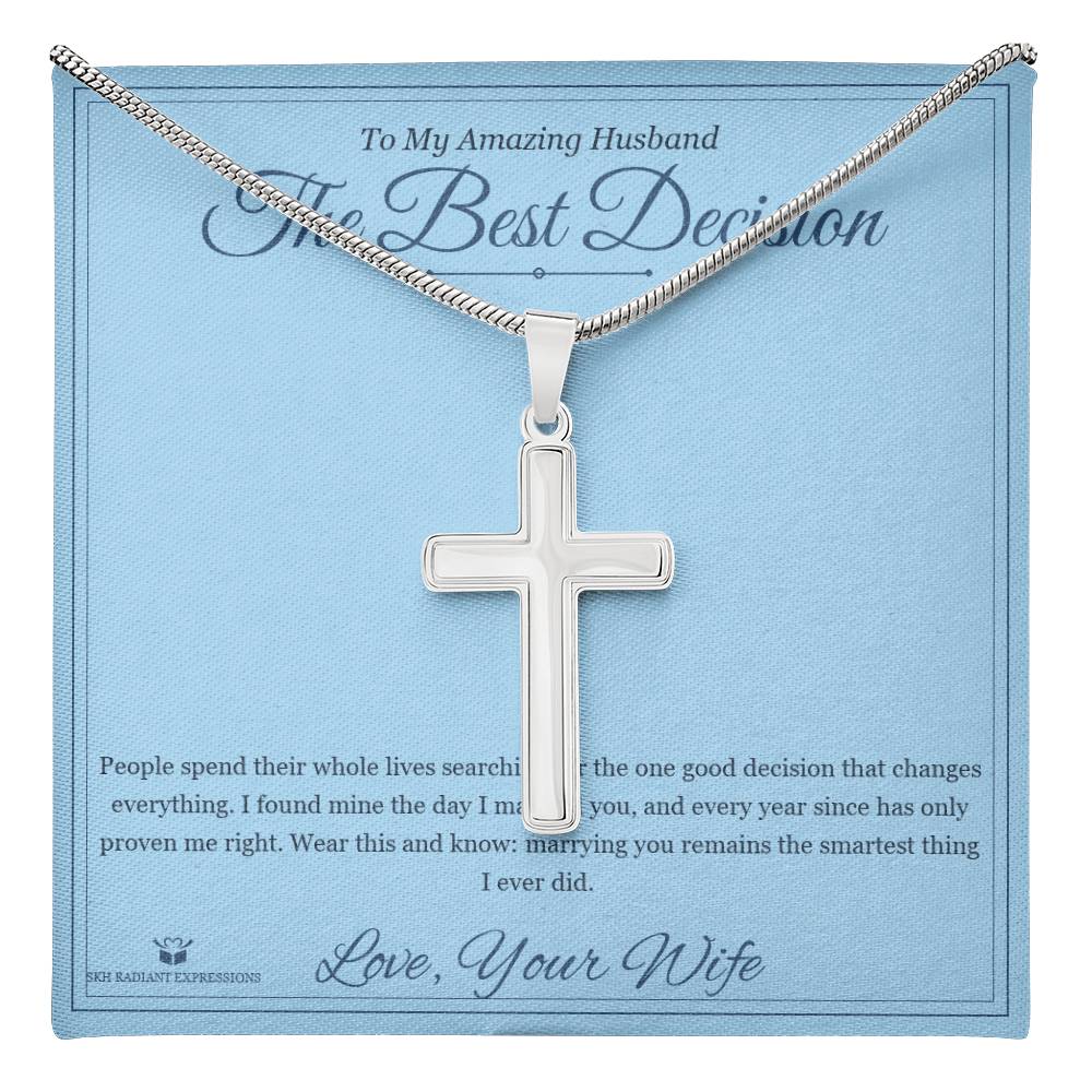 The Best Decision - Artisan Cross Necklace for Husband