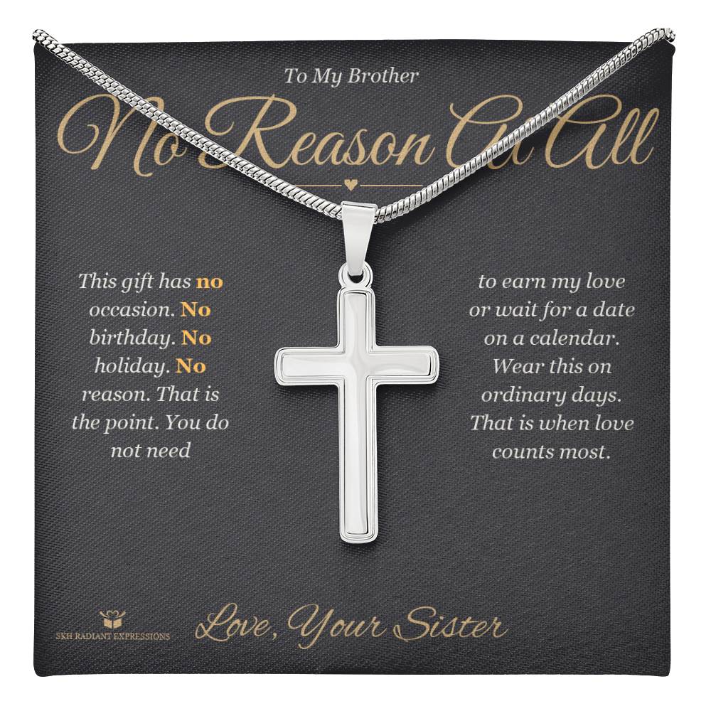 No Reason At All - Artisan Cross Necklace for Brother