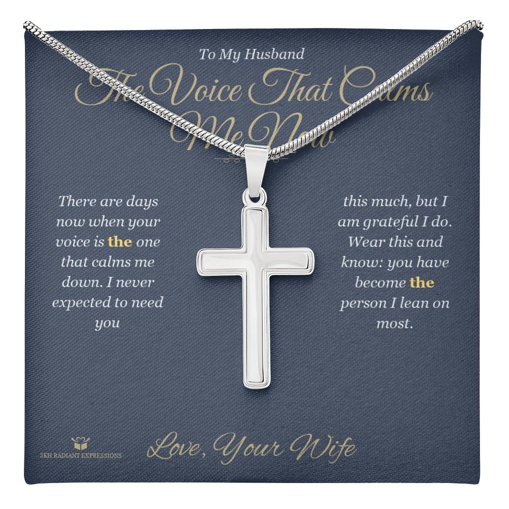 The Voice That Calms Me Now - Artisan Cross Necklace for Husband