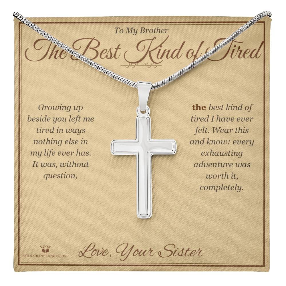 The Best Kind of Tired - Artisan Cross Necklace for Brother