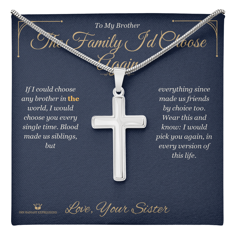 The Family I'd Choose Again - Artisan Cross Necklace for Brother