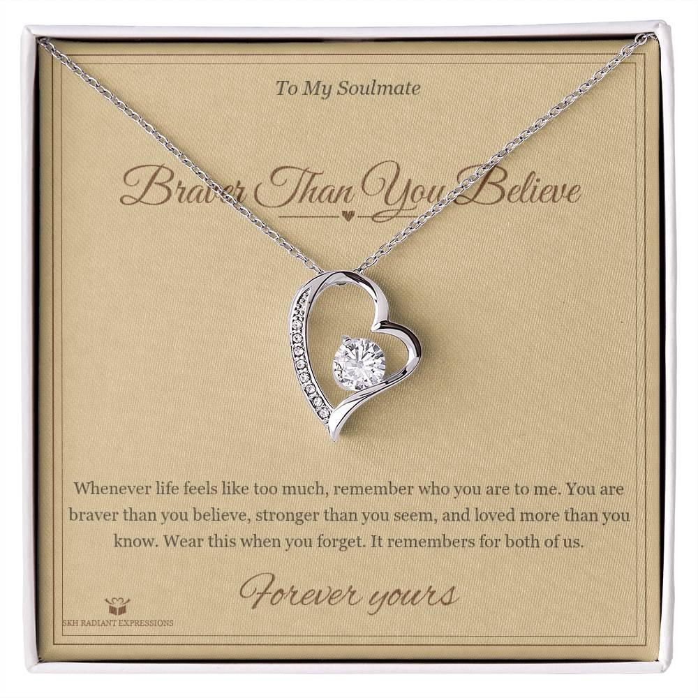 Braver Than You Believe - Forever Love Necklace for Soulmate - personalized keepsake gift from SKH Radiant Expressions