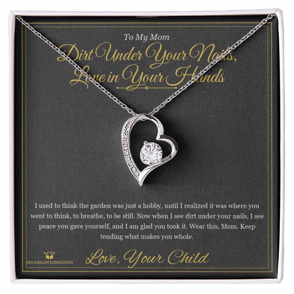 Dirt Under Your Nails, Love in Your Hands - Forever Love Necklace for Mom - personalized keepsake gift from SKH Radiant Expressions