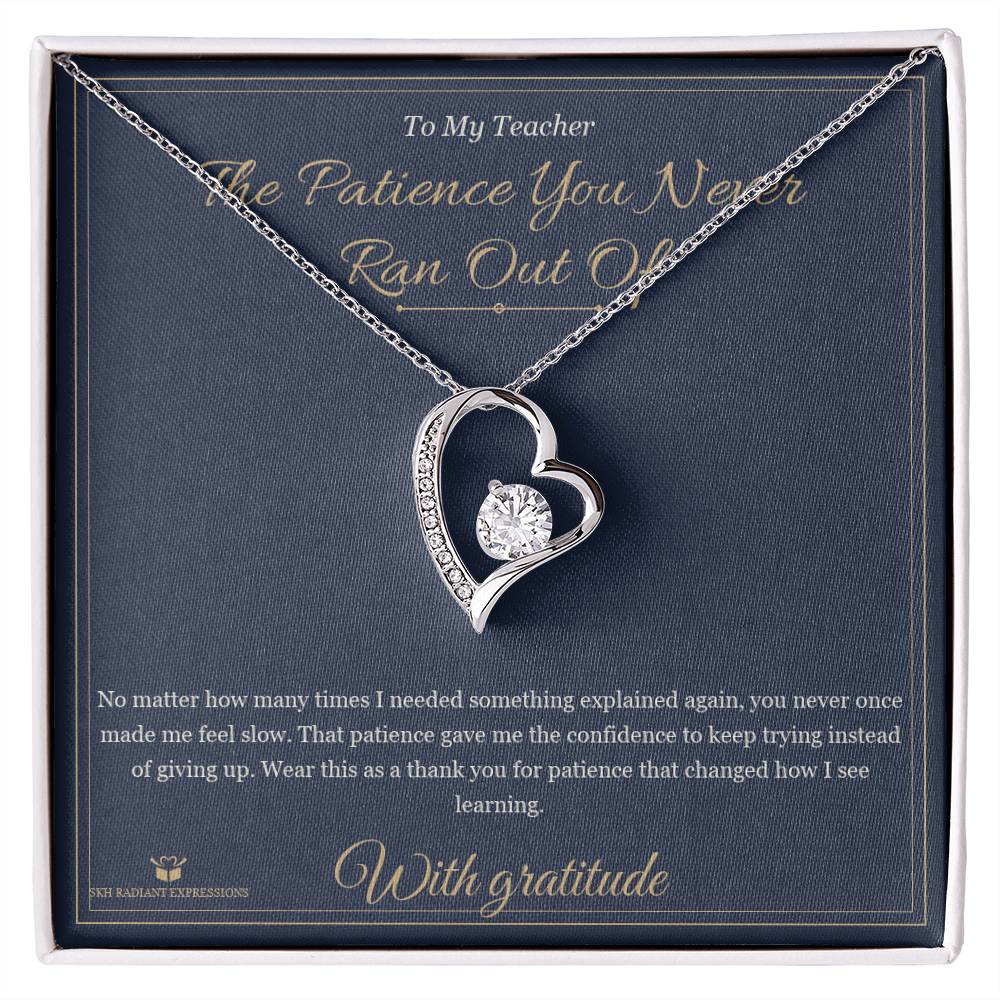 The Patience You Never Ran Out Of - Forever Love Necklace for Teacher - personalized keepsake gift from SKH Radiant Expressions