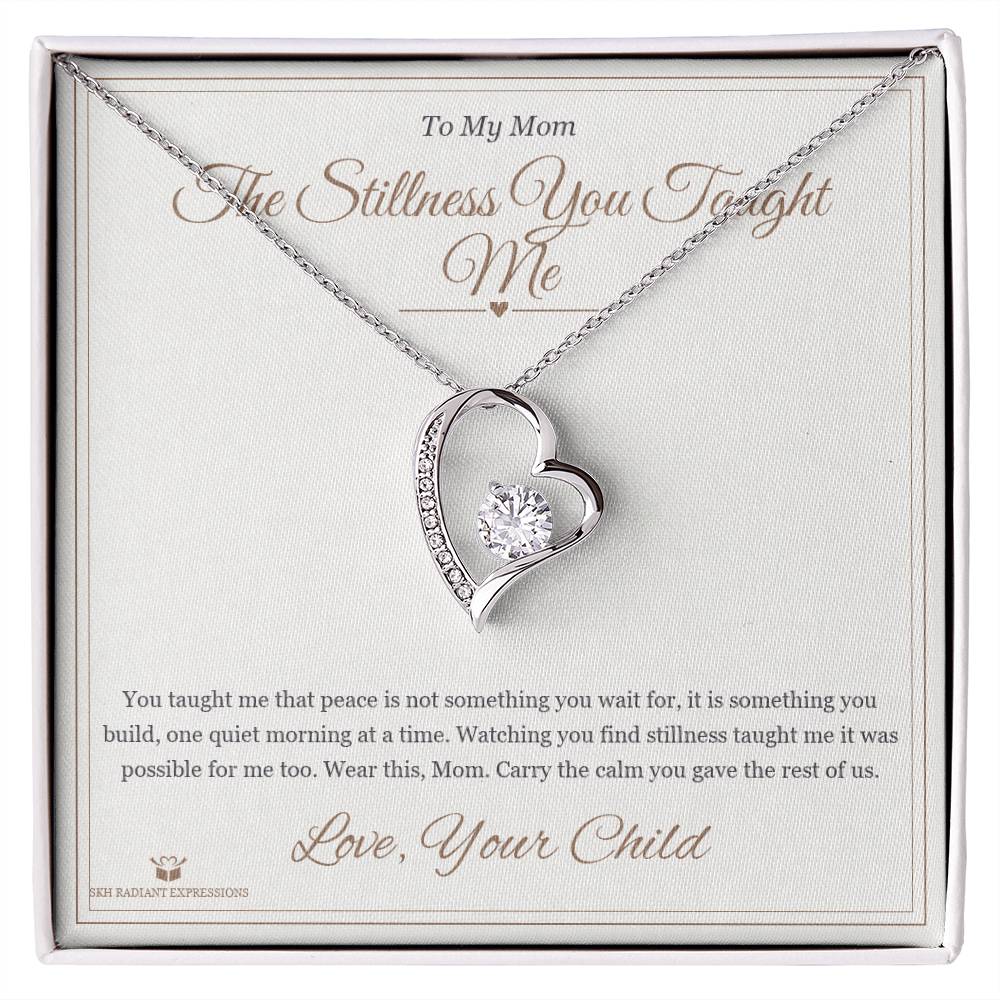 The Stillness You Taught Me - Forever Love Necklace for Mom - personalized keepsake gift from SKH Radiant Expressions