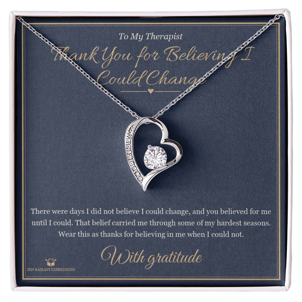 Thank You for Believing I Could Change - Forever Love Necklace for Therapist - personalized keepsake gift from SKH Radiant Expressions