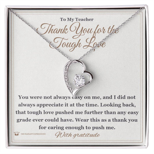 Thank You for the Tough Love - Forever Love Necklace for Teacher - personalized keepsake gift from SKH Radiant Expressions