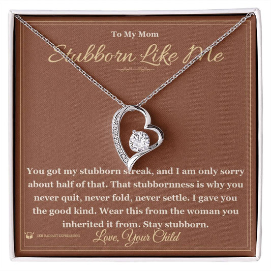 Stubborn Like Me - Forever Love Necklace for Mom - personalized keepsake gift from SKH Radiant Expressions