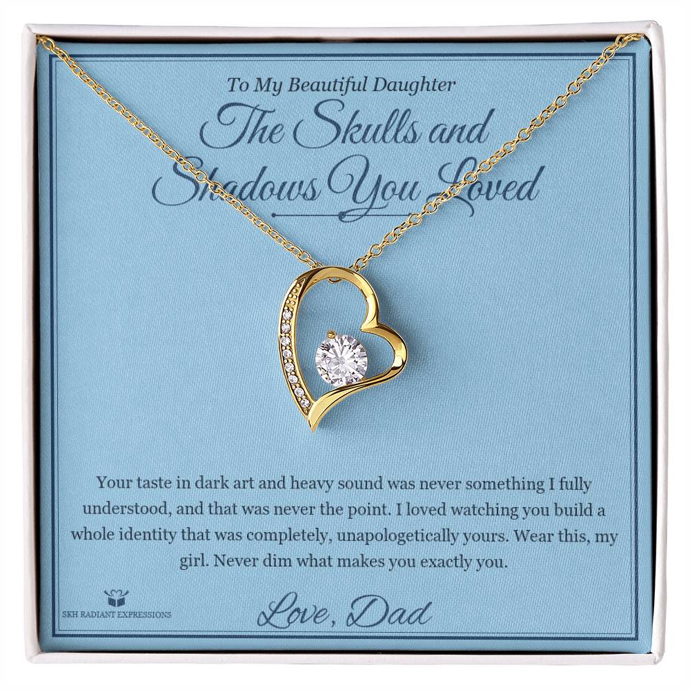 The Skulls and Shadows You Loved - Forever Love Necklace for Daughter - personalized keepsake gift from SKH Radiant Expressions