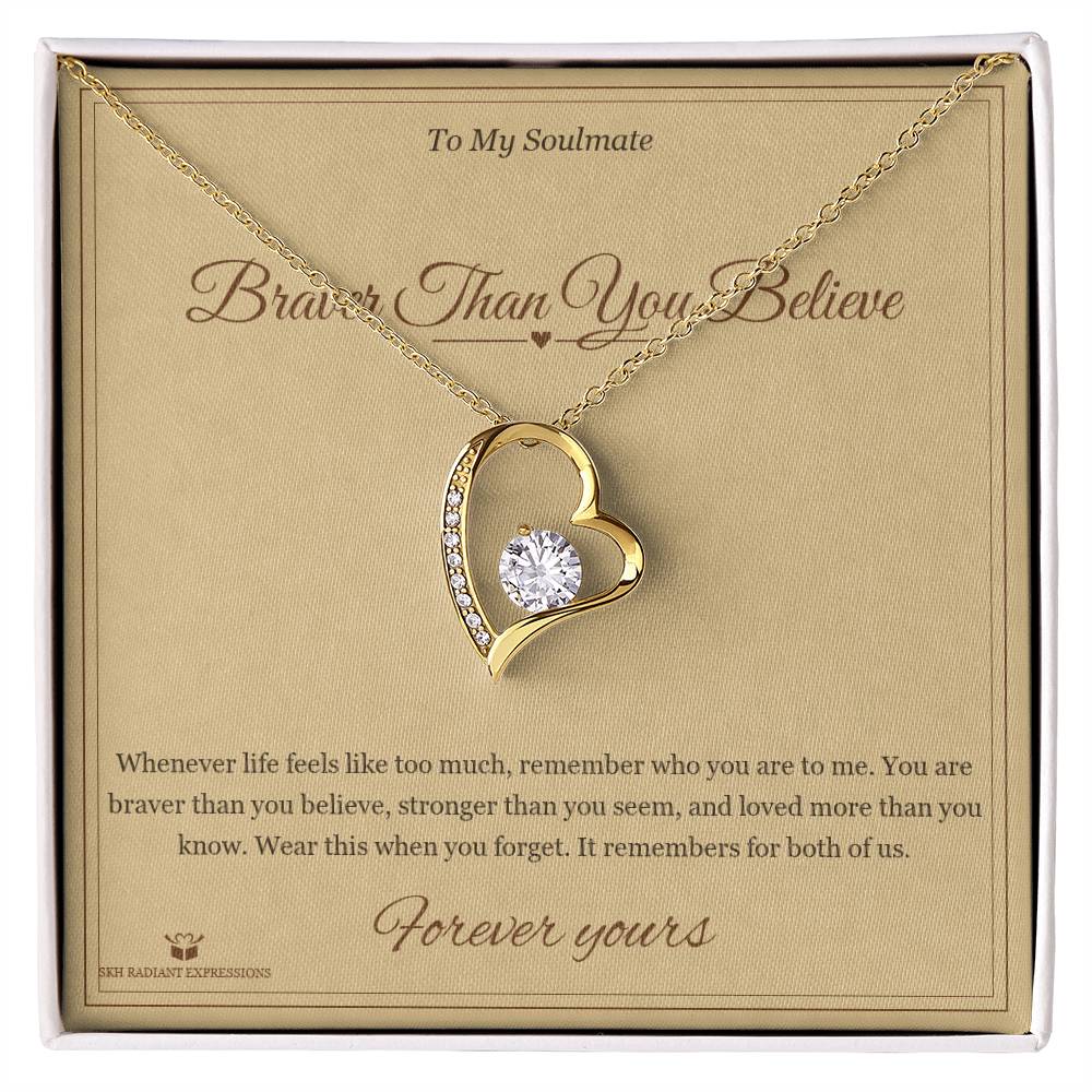 Braver Than You Believe - Forever Love Necklace for Soulmate