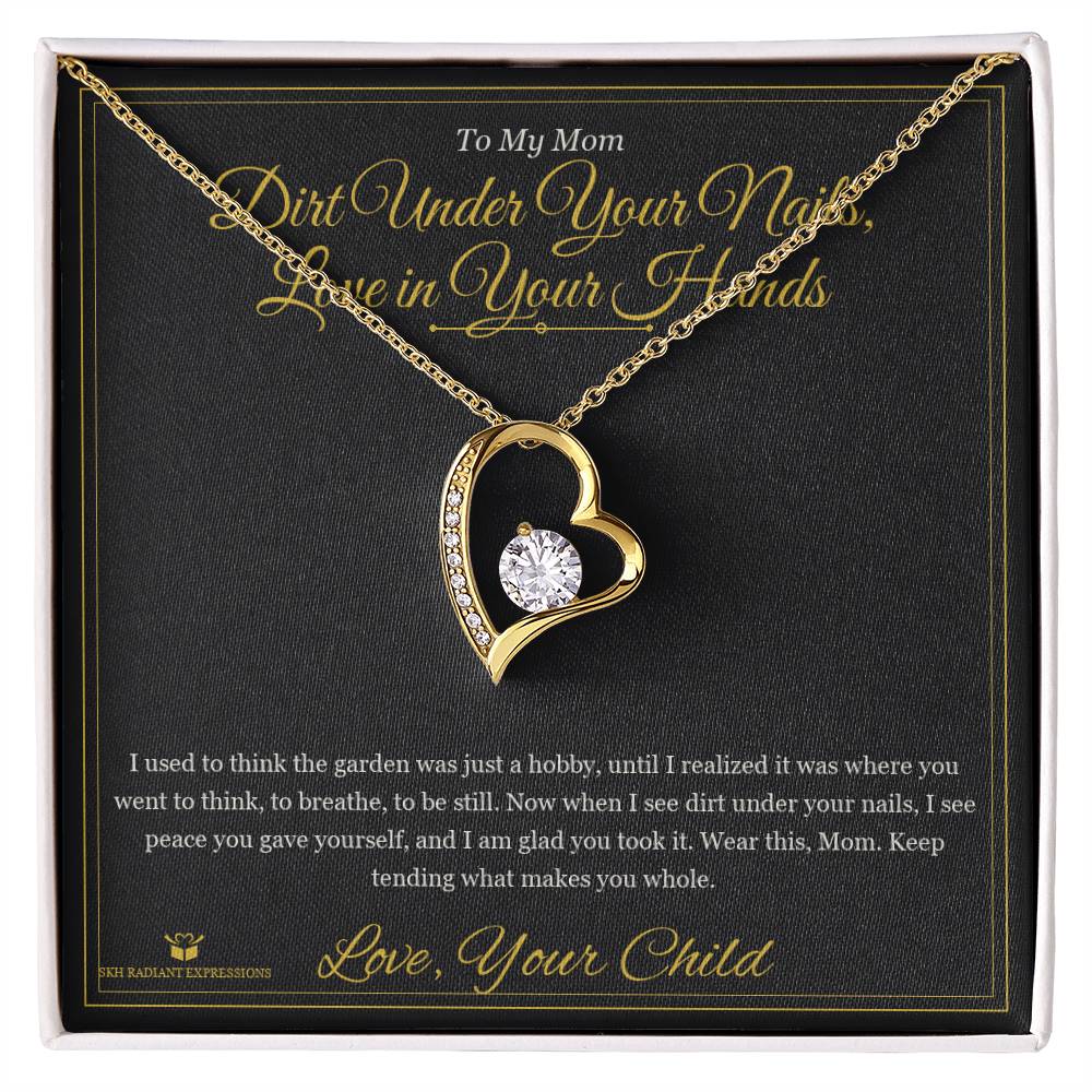 Dirt Under Your Nails, Love in Your Hands - Forever Love Necklace for Mom - personalized keepsake gift from SKH Radiant Expressions