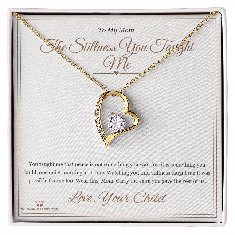 The Stillness You Taught Me - Forever Love Necklace for Mom - personalized keepsake gift from SKH Radiant Expressions
