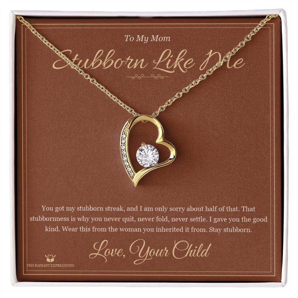 Stubborn Like Me - Forever Love Necklace for Mom - personalized keepsake gift from SKH Radiant Expressions