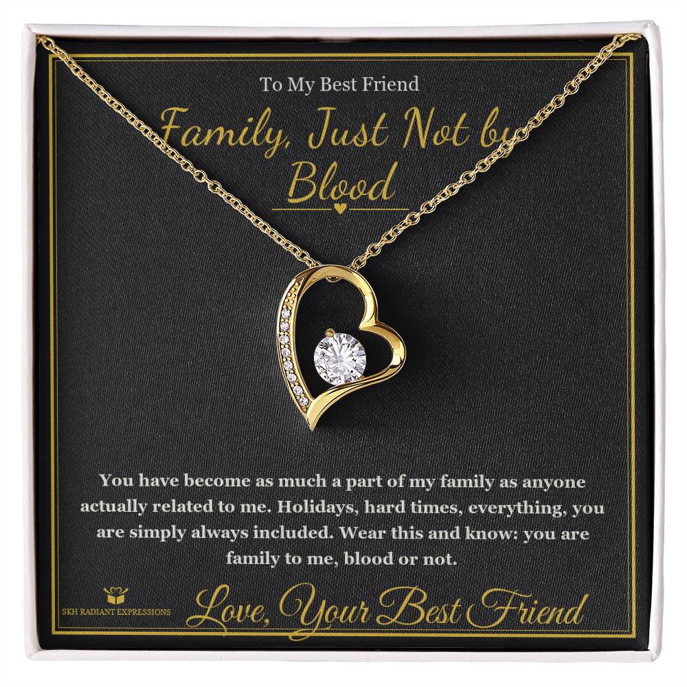 Family, Just Not by Blood - Forever Love Necklace for Best Friend
