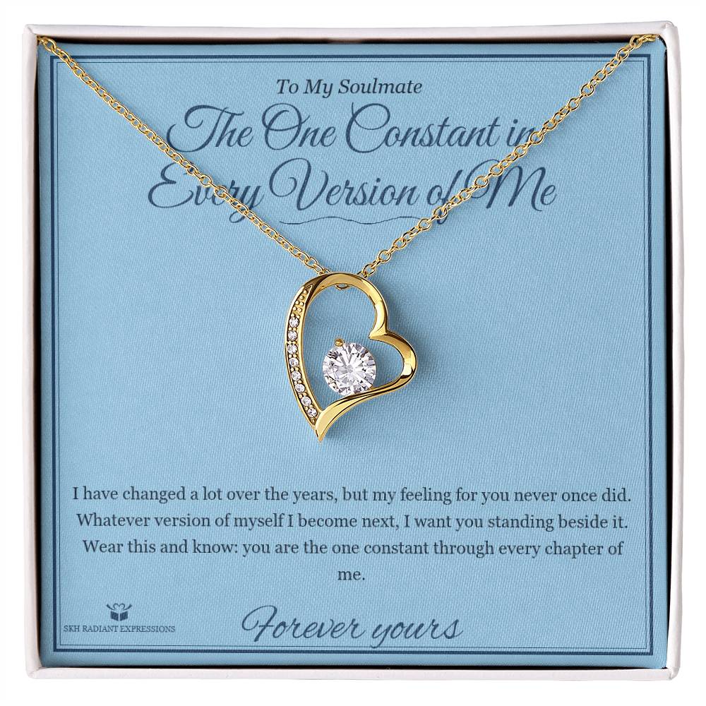 The One Constant in Every Version of Me - Forever Love Necklace for Soulmate - personalized keepsake gift from SKH Radiant Expressions