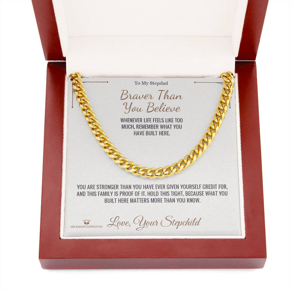 Braver Than You Believe - Cuban Link Chain for Stepdad