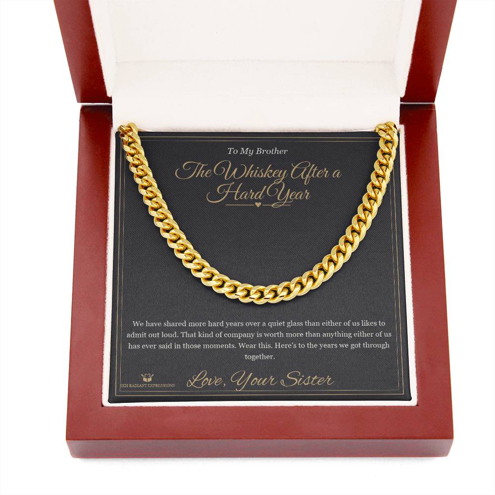 The Whiskey After a Hard Year - Cuban Link Chain for Brother - personalized keepsake gift from SKH Radiant Expressions