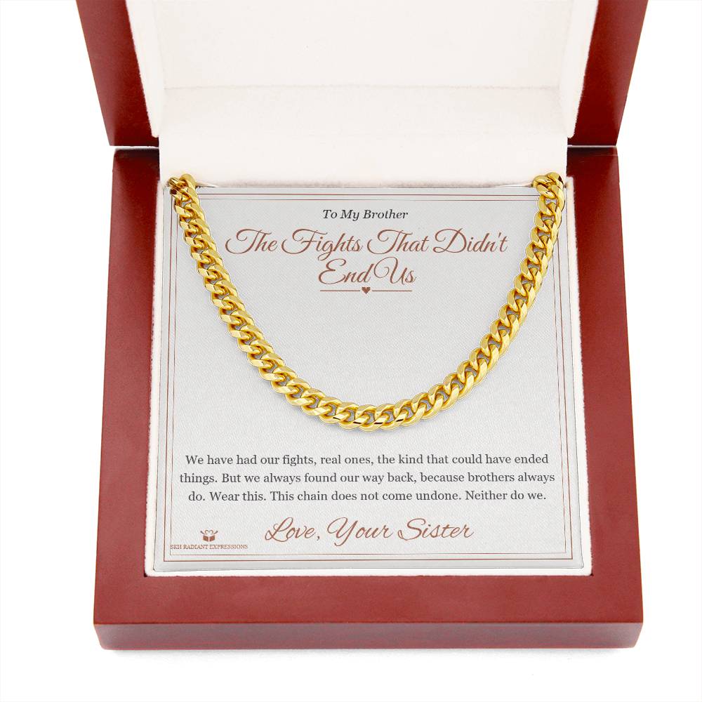The Fights That Didn't End Us - Cuban Link Chain for Brother - personalized keepsake gift from SKH Radiant Expressions