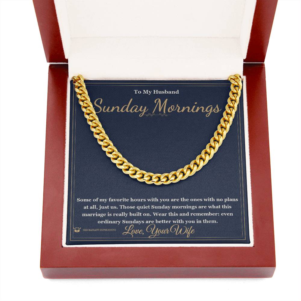 Sunday Mornings - Cuban Link Chain for Husband - personalized keepsake gift from SKH Radiant Expressions