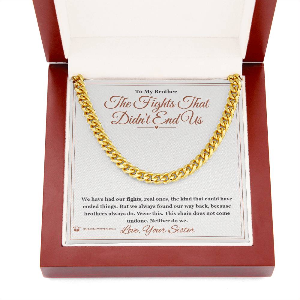 The Fights That Didn't End Us - Cuban Link Chain for Brother - personalized keepsake gift from SKH Radiant Expressions