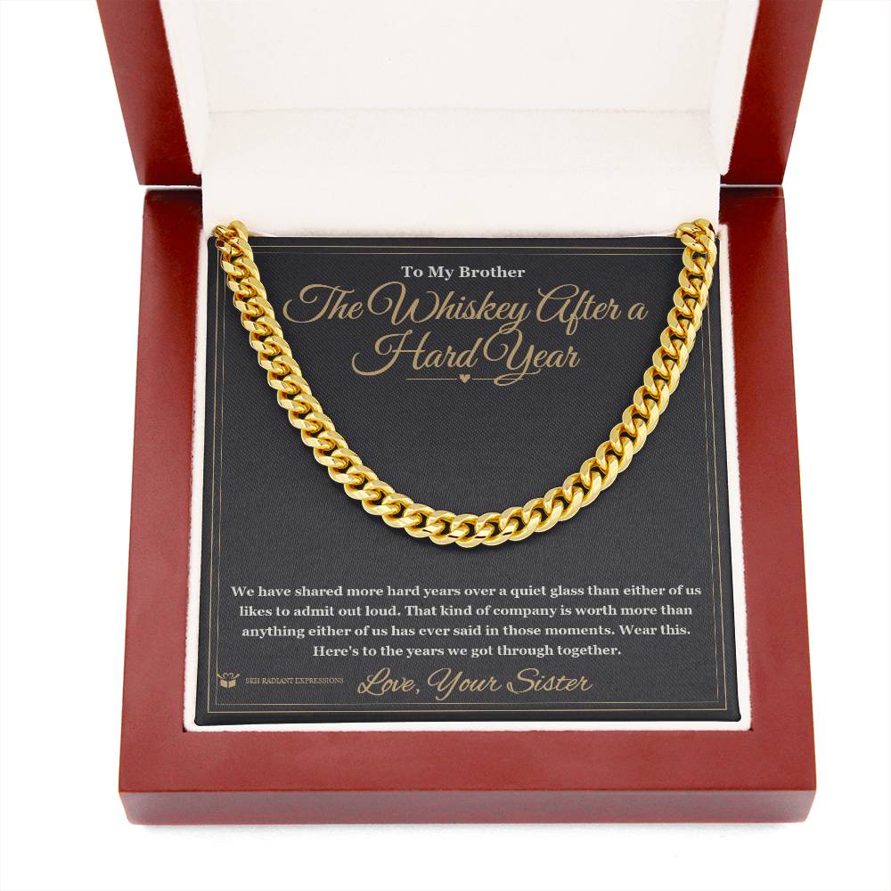 The Whiskey After a Hard Year - Cuban Link Chain for Brother - personalized keepsake gift from SKH Radiant Expressions