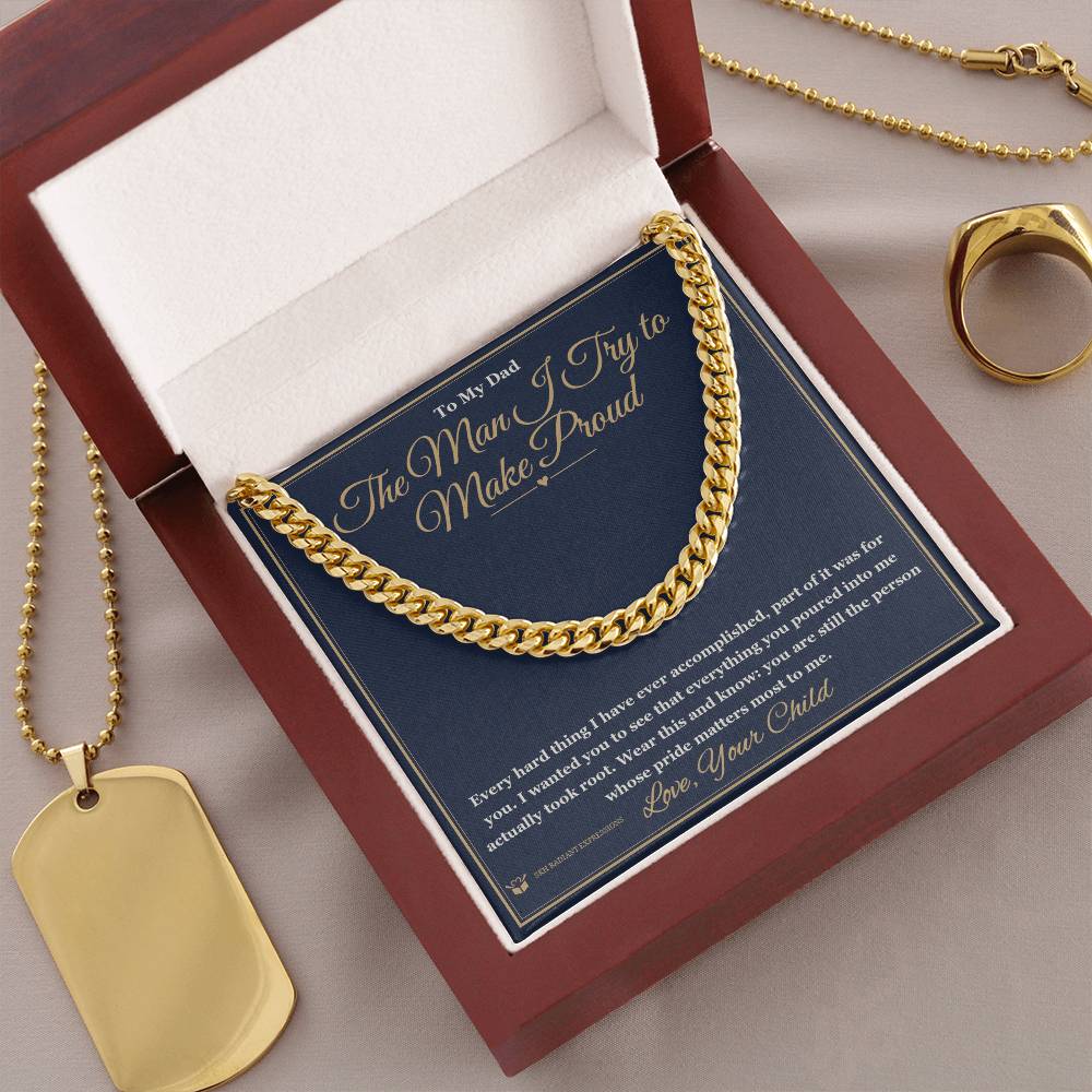 The Man I Try to Make Proud - Cuban Link Chain for Dad - personalized keepsake gift from SKH Radiant Expressions