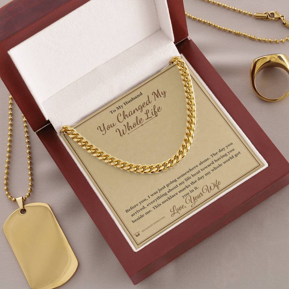 You Changed My Whole Life - Cuban Link Chain for Husband - personalized keepsake gift from SKH Radiant Expressions