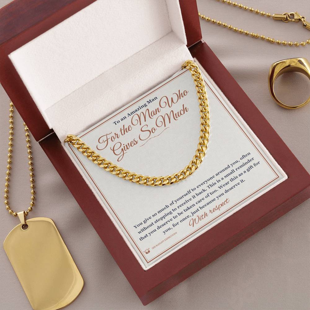 For the Man Who Gives So Much - Cuban Link Chain for Him - personalized keepsake gift from SKH Radiant Expressions