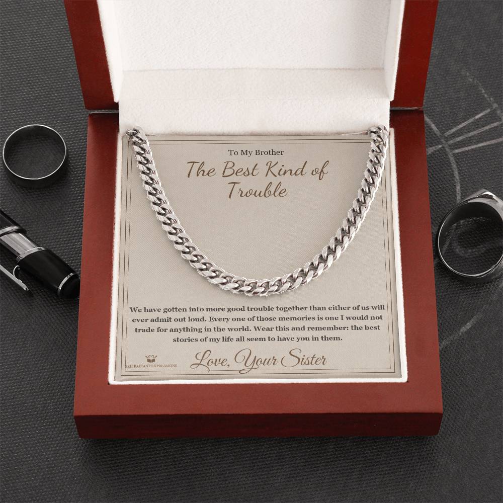 The Best Kind of Trouble - Cuban Link Chain for Brother - personalized keepsake gift from SKH Radiant Expressions