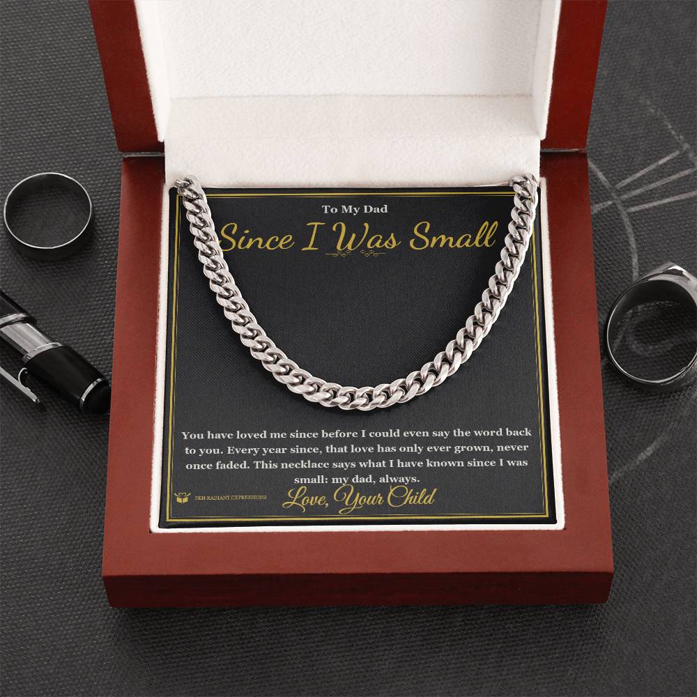 Since I Was Small - Cuban Link Chain for Dad - personalized keepsake gift from SKH Radiant Expressions