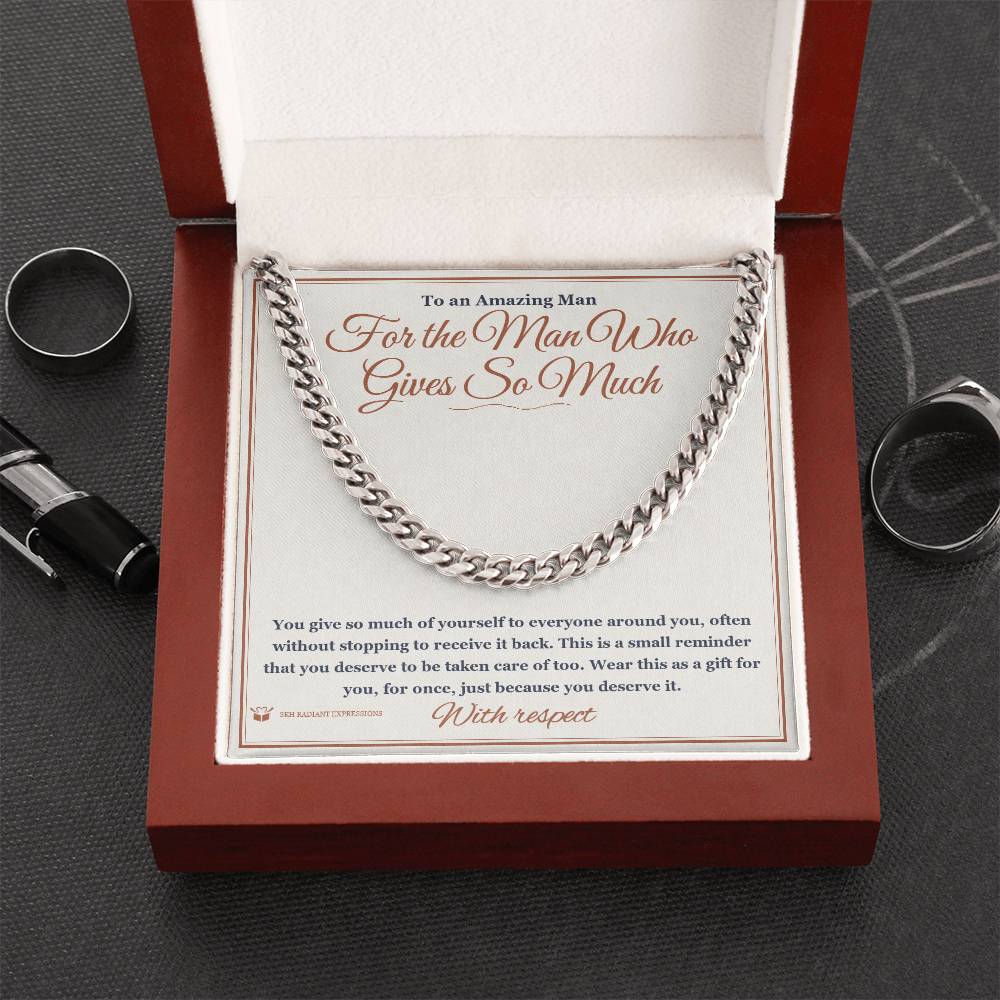 For the Man Who Gives So Much - Cuban Link Chain for Him - personalized keepsake gift from SKH Radiant Expressions
