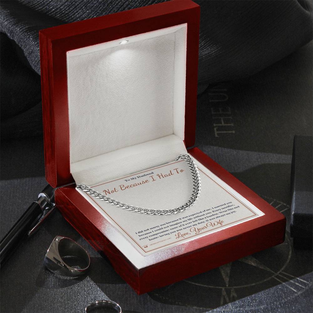 Not Because I Had To - Cuban Link Chain for Husband - personalized keepsake gift from SKH Radiant Expressions