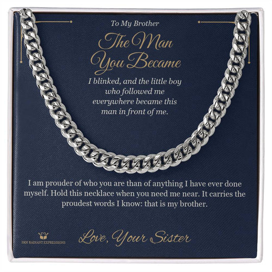 The Man You Became - Cuban Link Chain for Brother