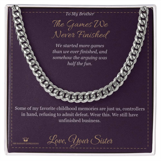 The Games We Never Finished - Cuban Link Chain for Brother
