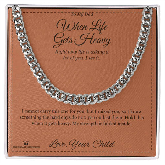 When Life Gets Heavy - Cuban Link Chain for Dad