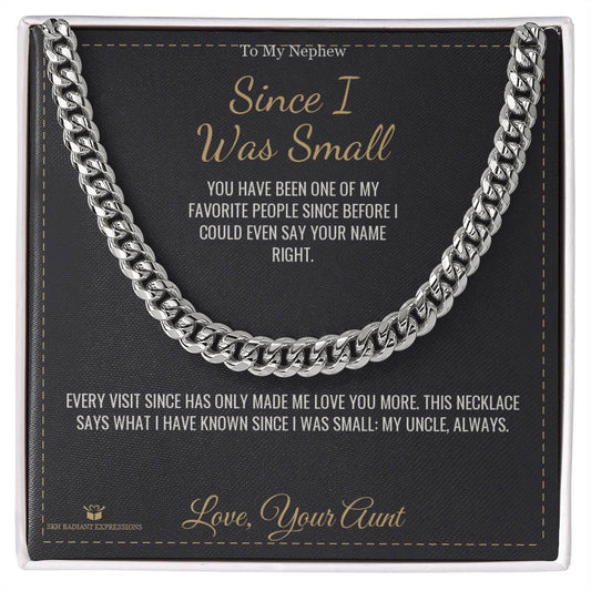 Since I Was Small - Cuban Link Chain for Nephew