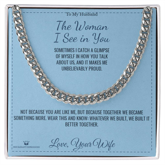 The Woman I See in You - Cuban Link Chain for Husband