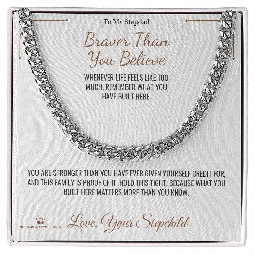 Braver Than You Believe - Cuban Link Chain for Stepdad