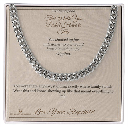 The Walk You Didn't Have to Take - Cuban Link Chain for Stepdad