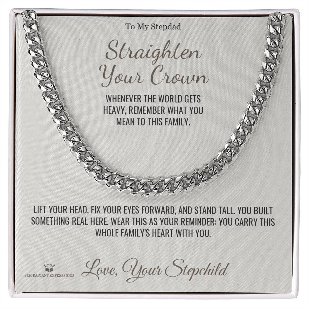 Straighten Your Crown - Cuban Link Chain for Stepdad