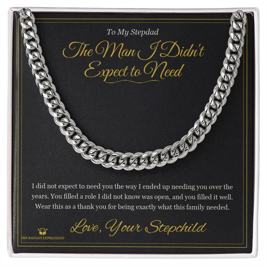 The Man I Didn't Expect to Need - Cuban Link Chain for Stepdad - personalized keepsake gift from SKH Radiant Expressions